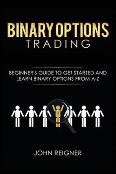 Paperback Binary Options trading: Comprehensive Beginner's Guide to get Started and Learn Binary Options Trading from A-Z Book