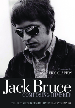 Paperback Jack Bruce Composing Himself: The Authorised Biography Book