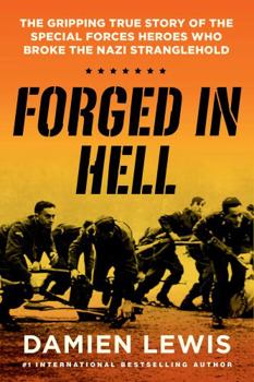 Hardcover Forged in Hell: The Gripping True Story of the Special Forces Heroes Who Broke the Nazi Stranglehold Book