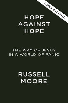 Hope Against Hope: The Way of Jesus in a World of Panic