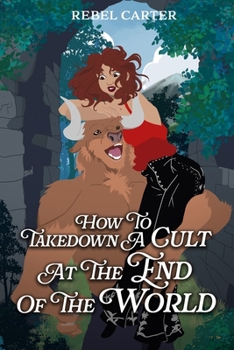 How To Take Down A Cult At The End Of The World (Cozy Cult Cuties) - Book #2 of the Cozy Cult Cuties