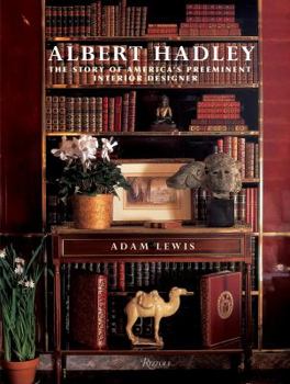 Hardcover Albert Hadley: The Story of America's Preeminent Interior Designer Book