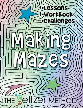 Paperback Making Mazes: Lessons, Workbook, & Challenges! Book
