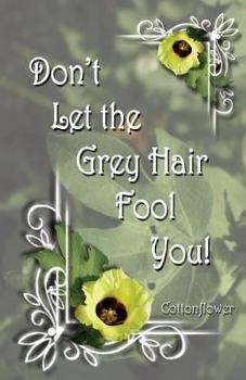 Paperback Don't Let The Grey Hair Fool You Book