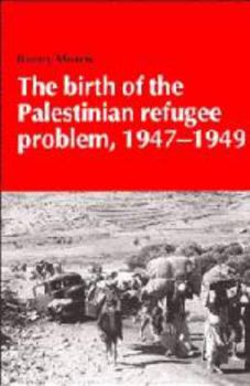 The Birth of the Palestinian Refugee Problem Revisited (Cambridge Middle East Studies) - Book  of the Cambridge Middle East Library