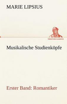 Musikalische Studienkopfe - Romantiker