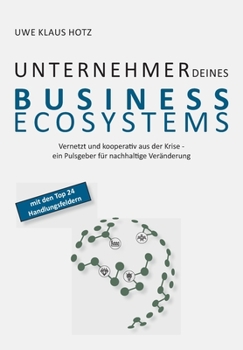 Paperback Unternehmer Deines Business Ecosystems: Vernetzt und kooperativ aus der Krise - ein Pulsgeber für nachhaltige Veränderung [German] Book