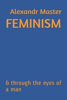 Paperback Feminism: & through the eyes of a man Book