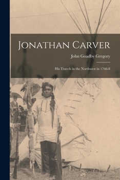 Paperback Jonathan Carver [microform]: His Travels in the Northwest in 1766-8 Book