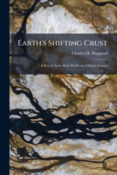 Paperback Earth's Shifting Crust: A Key to Some Basic Problems of Earth Science Book