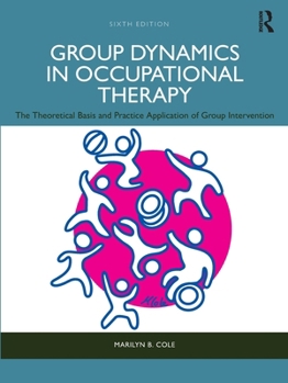 Paperback Group Dynamics in Occupational Therapy: The Theoretical Basis and Practice Application of Group Intervention Book