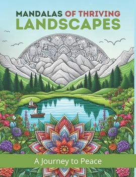 Mandalas of Thriving Landscapes: Calm, relaxing mindfulness adult coloring book (Celestial Serenity: Heavenly Mandalas Coloring Book Series)