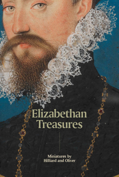 Hardcover Elizabethan Treasures: Miniatures by Hilliard and Oliver Book