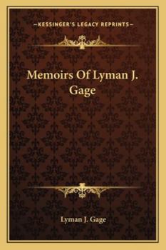 Memoirs Of Lyman J. Gage