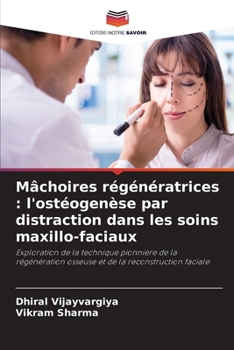 Paperback Mâchoires régénératrices: l'ostéogenèse par distraction dans les soins maxillo-faciaux [French] Book