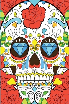 Dia de los muertos skull: Day of The Dead Skull Journal  | Sugar Skull Notebook | Día de los Muertos  2020 - Libro de Memoria con diseño de Calavera ... | 6x9 Inches - 120 Pages (Spanish Edition)