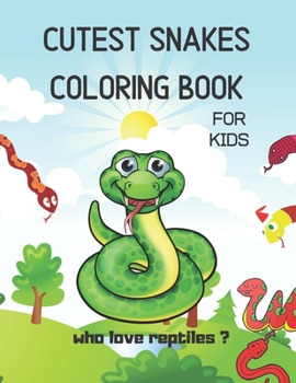 Paperback cutest snakes coloring book for kids: Who Love Cute Reptiles Book