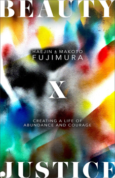 Hardcover Beauty and Justice: Creating a Life of Abundance and Courage Book