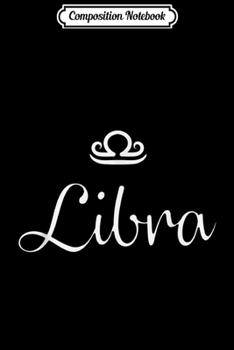 Composition Notebook: Libra Zodiac Symbol Astrology Scales Air Sign Premium  Journal/Notebook Blank Lined Ruled 6x9 100 Pages