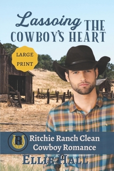 Paperback Lassoing the Cowboy's Heart: Large Print Book