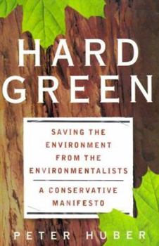 Hardcover Hard Green: Saving the Environment from the Environmentalists Book