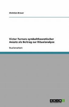 Paperback Victor Turners symboltheoretischer Ansatz als Beitrag zur Ritualanalyse [German] Book