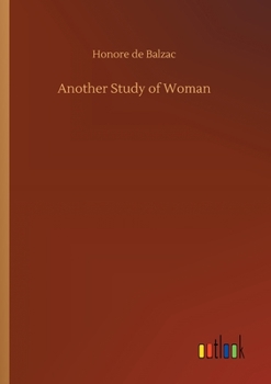 Another Study Of Woman - Book #28 of the La Comédie Humaine