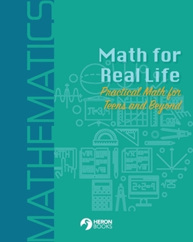 Paperback Math for Real Life: Practical Math for Teens and Beyond Book