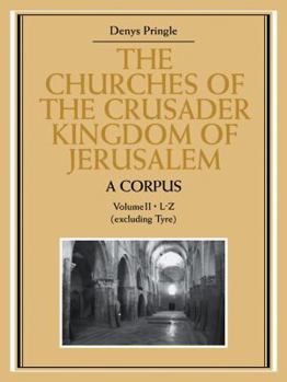 Paperback The Churches of the Crusader Kingdom of Jerusalem: A Corpus: Volume 2, L-Z (Excluding Tyre) Book