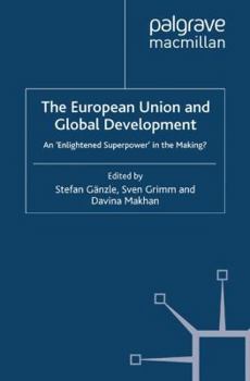 The European Union and Global Development: An 'enlightened Superpower' in the Making?