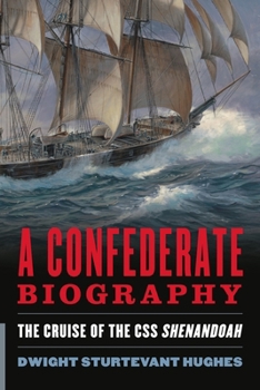 Paperback A Confederate Biography: The Cruise of the CSS Shenandoah Book