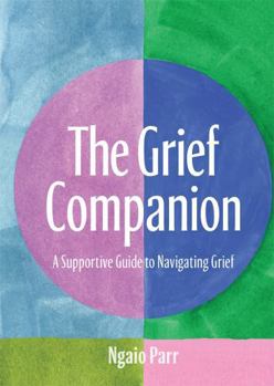 The Grief Companion: A Supportive Guide to Navigating Grief (Volume 2)