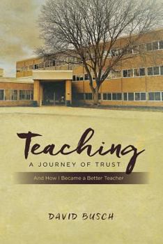 Paperback Teaching - A Journey of Trust: And How I Became a Better Teacher Book