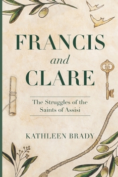 Paperback Francis and Clare: The Struggles of the Saints of Assisi Book