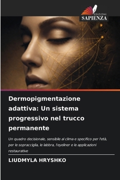 Dermopigmentazione adattiva: Un sistema progressivo nel trucco permanente (Italian Edition)