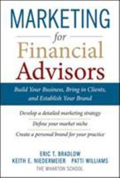 Hardcover Marketing for Financial Advisors: Build Your Business by Establishing Your Brand, Knowing Your Clients and Creating a Marketing Plan Book