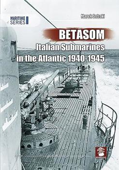 Paperback Betasom: Italian Submarines in the Atlantic 1940-1945 Book