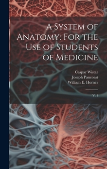 Hardcover A System of Anatomy: For the use of Students of Medicine: V. 1 Book