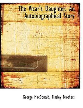 The Vicar's Daughter an Autobiographical Story