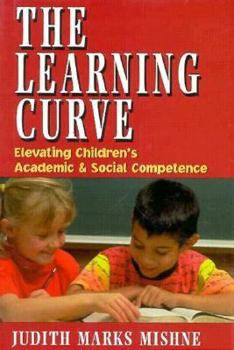 Hardcover The Learning Curve: Elevating Children's Academic and Social Competence Book