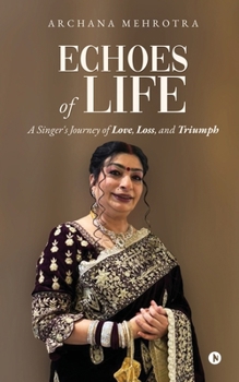 Paperback Echoes of Life: A Singer's Journey of Love, Loss, and Triumph Book