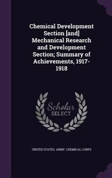 Hardcover Chemical Development Section [and] Mechanical Research and Development Section; Summary of Achievements, 1917-1918 Book