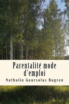 Paperback Parentalité mode d'emploi: Recueil complet des articles de mon blog 2008-2017 [French] Book