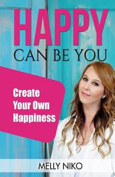 Paperback Happy Can Be You: Create your own happiness Book