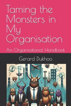 Paperback Taming the Monsters in My Organisation: An Organisational Handbook Book