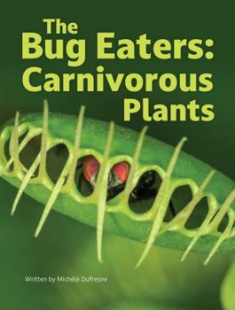 The Bug Eaters: Carnivorous Plants