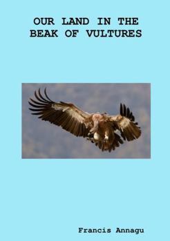Paperback Our Land In The Beak Of Vultures Book