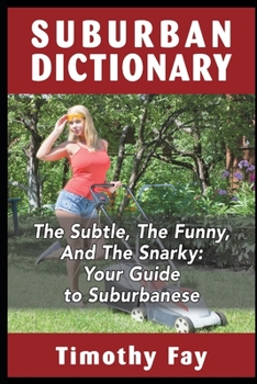 Paperback Suburban Dictionary: The Subtle, The Funny, And The Snarky Book