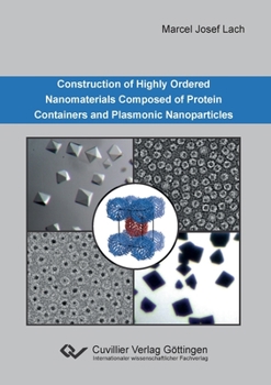 Paperback Construction of Highly Ordered Nanomaterials Composed of Protein Containers and Plasmonic Nanoparticles Book