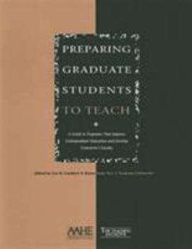 Paperback Preparing Graduate Students to Teach: A Guide to Programs That Improve Undergraduate Education and Develop Tomorrow's Faculty Book